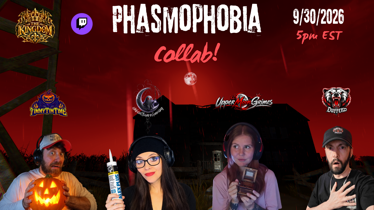 Phasmophobia collab with TimmyTimTime, UpperMoonGrimes, UnhealthcareGaming, and DuffDaddy318